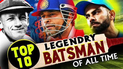 Top 10 Legends Greatest Cricket Batsmen Of All Time YouTube