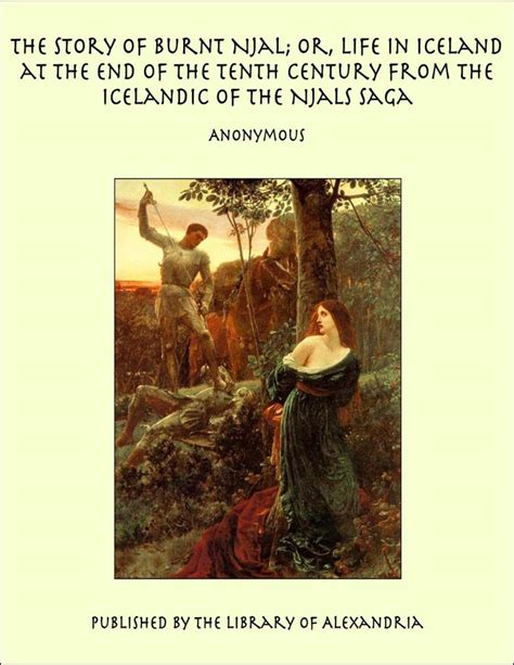 The Story Of Burnt Njal Or Life In Iceland At The End Of The Tenth Century From The Icelandic