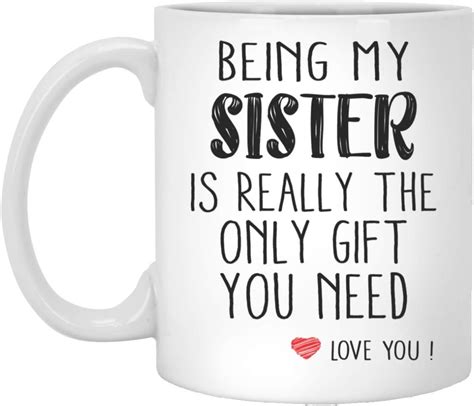 Being My Sister Is The Only T You Need Mug Being My Sister Coffee Mug Sister