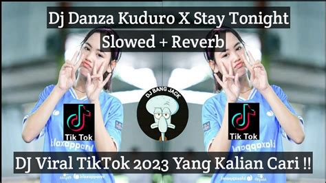 DJ DANZA KUDURO X STAY TONIGHT SLOWED REVERB VIRAL TIKTOK 2023 YANG