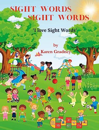 Sight Words Sight Words I Love Sight Words By Karen Wells Gradney