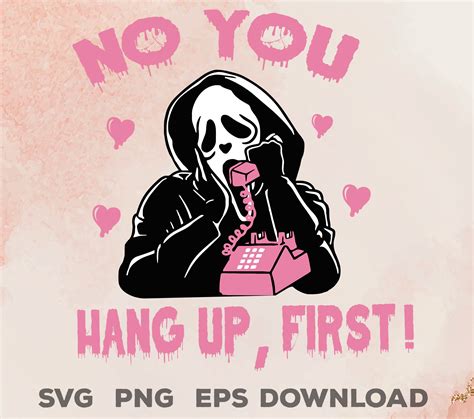 No You Hang Up First Svg Horror Svg Scream Svgghostface Etsy Canada