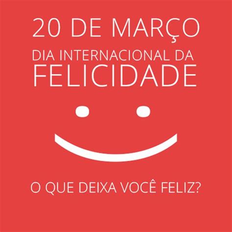 20 De Março Frase Dia Internacional Da Felicidade 2 Dia