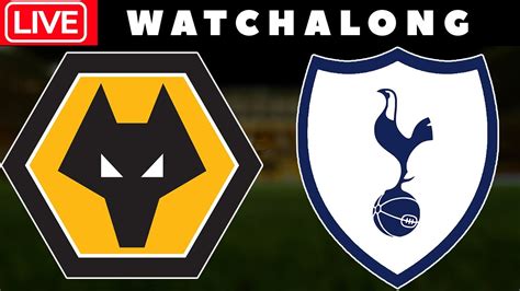 Wolves Vs Tottenham Live Watchalong Denveloper Youtube