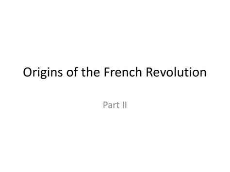 Origins of the French Revolution Part II