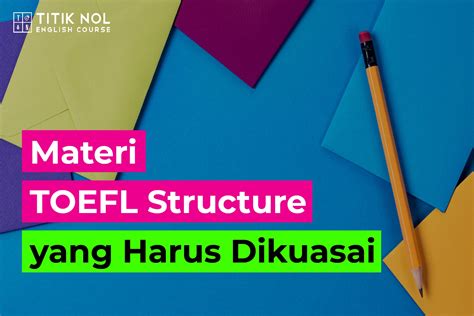 Materi TOEFL Structure Yang Harus Dikuasai Kampung Inggris