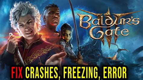 Baldur S Gate Crashes Freezing Error Codes And Launching