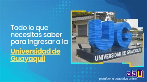 Todo Lo Que Necesitas Saber Para Ingresar A La Universidad De Guayaquil