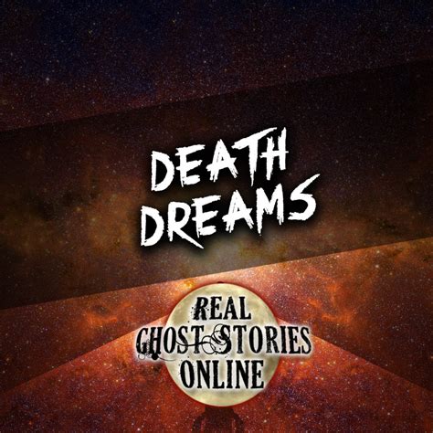 Death Dreams - Real Ghost Stories Online