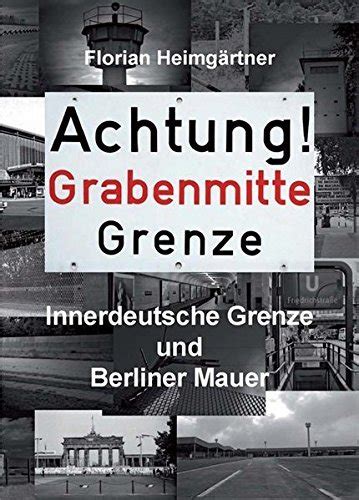 Achtung Grabenmitte Grenze Innerdeutsche Grenze Und Berliner Mauer By