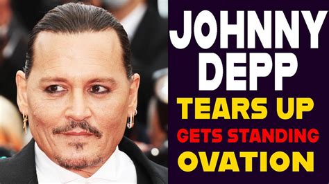 Johnny Depp Got A 7 Minutes Standing Ovation At Cannes Youtube