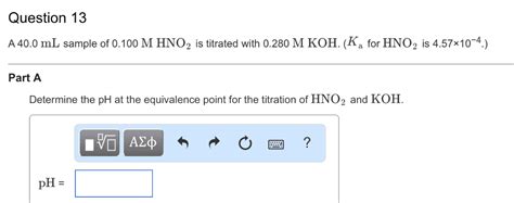 OneClass A 40 0 ML Sample Of 0 100 M HNO 2 Is Titrated With 0 280 M