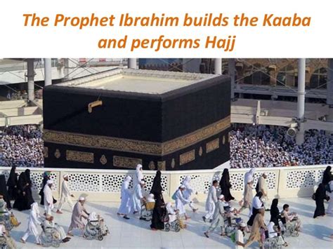 The Prophet Ibrahim builds the Kaaba and performs Hajj