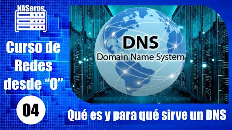 Qué Es Y Para Qué Sirve Un Dns Curso De Redes Desde 0 Cap 4