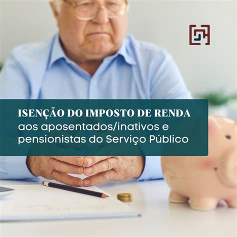 Isenção do Imposto de Renda para Servidores Aposentados e Pensionistas