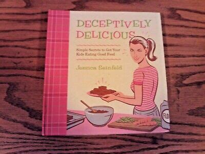 Deceptively Delicious Get Kids Eating Good Food by Jessica Seinfeld ...