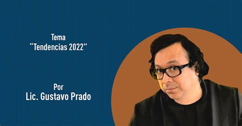 Tendencias 2022 Por El Lic Gustavo Prado Universidad Autónoma De