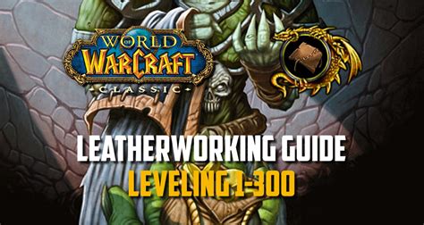 Leatherworking Leveling Guide (1-300) - Vanilla / Classic WoW