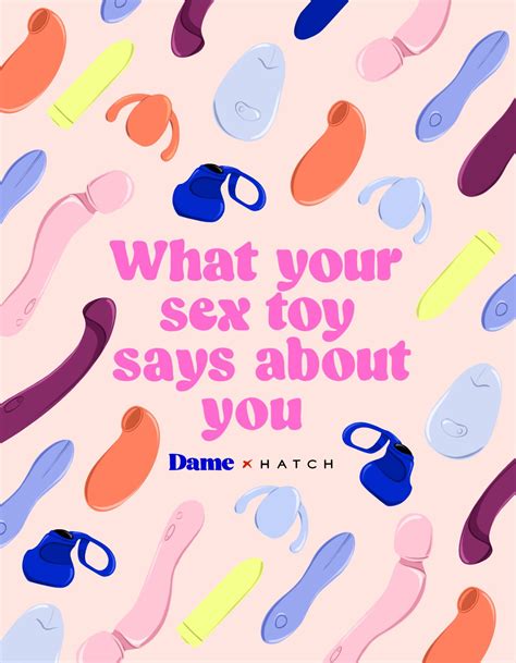 What Your Sex Toy Reveals About You Babe By Hatch