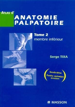 Amazon fr Atlas d anatomie palpatoire Tome 2 Membre inférieur