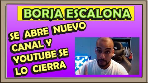 Borja Escalona Abre Un Nuevo Canal Y Youtube en horas También Se Lo