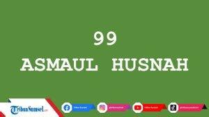 Daftar Nama Nama Allah Swt Atau Asmaul Husna Lengkap Dengan Tulisan