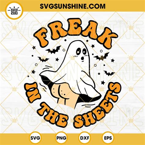 Freak In The Sheets Svg Funny Halloween Flowers Ghost Svg Png Dxf Eps