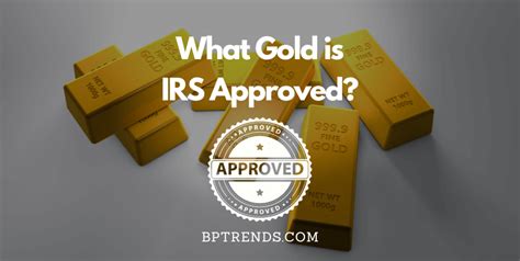 What Gold Is Irs Approved Ira Eligible Precious Metals Explained Bp