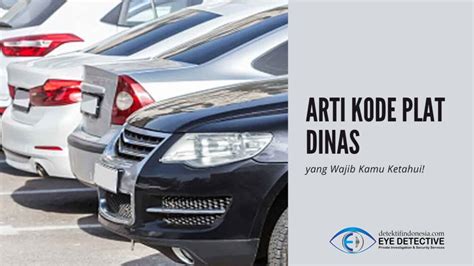 √ Arti Kode Plat Dinas Resmi Di Indonesia Wajib Diketahui Eye