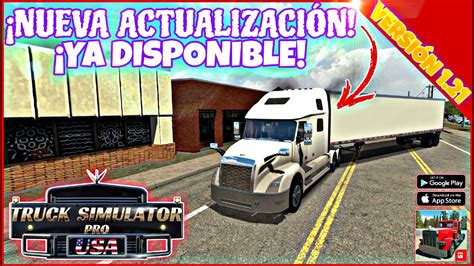 ACTUALIZACIÓN YA DISPONIBLE VERSIÓN 1 21 Truck Simulator PRO USA