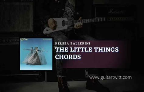 The Little Things Chords By Kelsea Ballerini - Guitartwitt