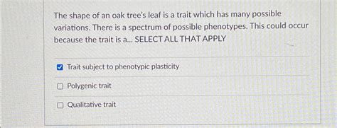 Solved The shape of an oak tree's leaf is a trait which has | Chegg.com