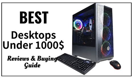 Top Desktop Picks: Best Under $1000