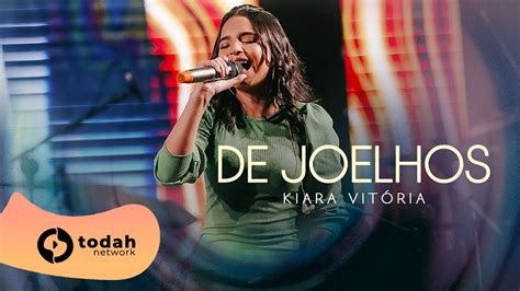 Kiara Vit Ria De Joelhos Todah Anos Ao Vivo Youtube