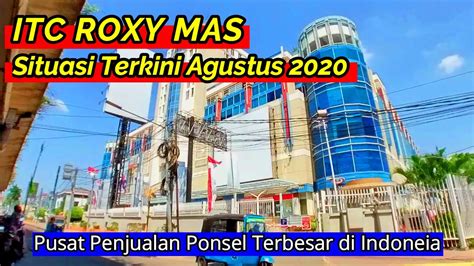 ITC ROXY MAS Situasi Terkini Pusat Penjualan Ponsel Terbesar Di