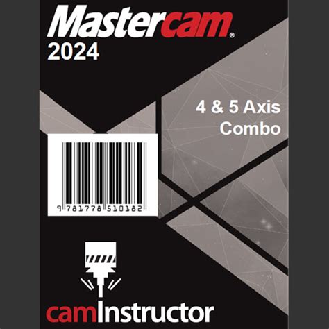 Mastercam 2024 4and5 Axis Training Guide Combo Caminstructor