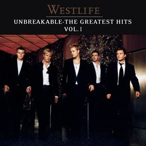 Westlife Unbreakable The Greatest Hits Vol I Playlist By Shafin