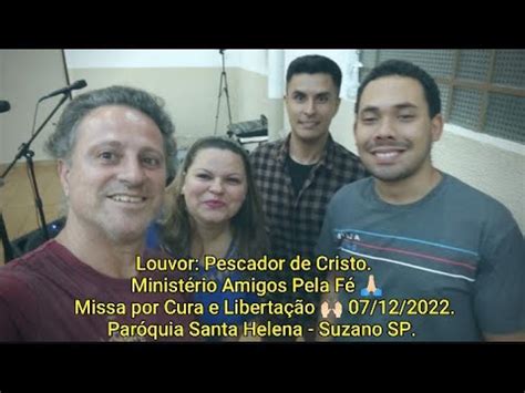 Louvor Pescador De Cristo Minist Rio Amigos Pela F Al The