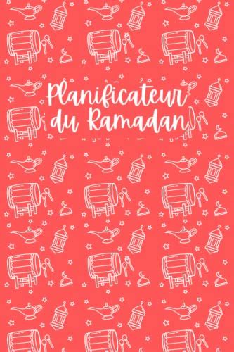 Cahier De Planification Du Ramadan Planifiez Votre Voyage Spirituel Et