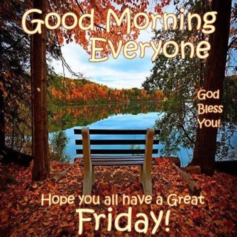 Good Morning Everyone God Bless Have You All Have A Great Friday