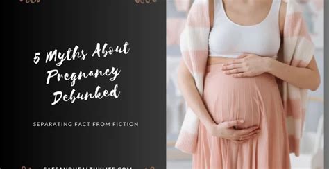 5 Myths About Pregnancy Debunked Separating Fact From Fiction