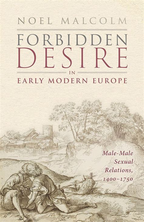 Forbidden Desire In Early Modern Europe Male Male Sexual Relations