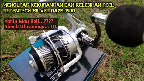 Review Kekurangan Dan Kelebihan Reel TRIDENTECH SILVER RAYS 3500 Part 1