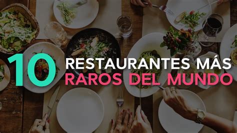 Los 10 Restaurantes Más Raros Del Mundo 🍤 Super Curiosos Youtube