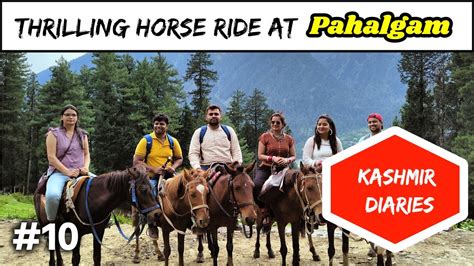 Kashmir Diaries Epi 10 Thrilling Horse Ride Pahalgam Youtube