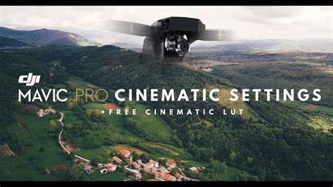 Dji Mavic Pro Cinematic Settings Nd Filters Free Lut Youtube