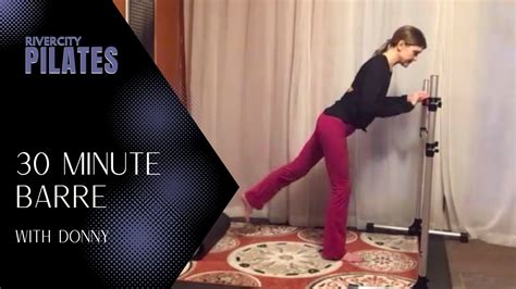 30 Minute Barre With Donny Rivercity Pilates