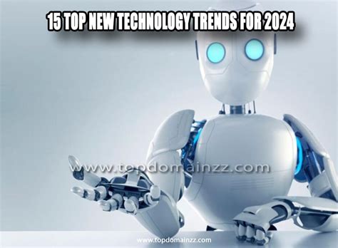 15 Top New Technology Trends For 2024 Topdomainzz