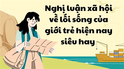 Nghị luận xã hội về lý tưởng sống của thanh niên hiện nay