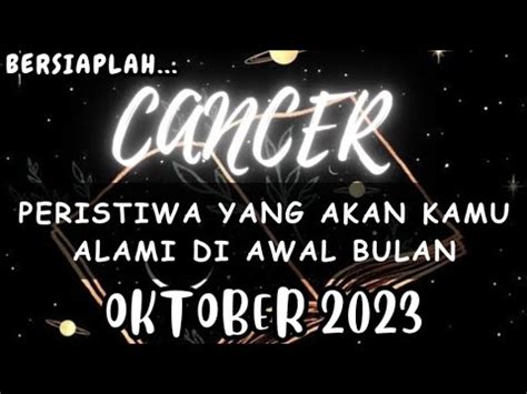 CANCER Bersiaplah Peristiwa Yang Akan Kamu Alami Di Awal Bulan